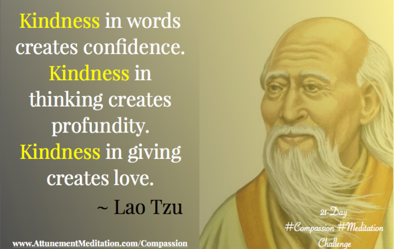 Day 21: Kindness creates confidence, profundity & love ~ Lao Tzu